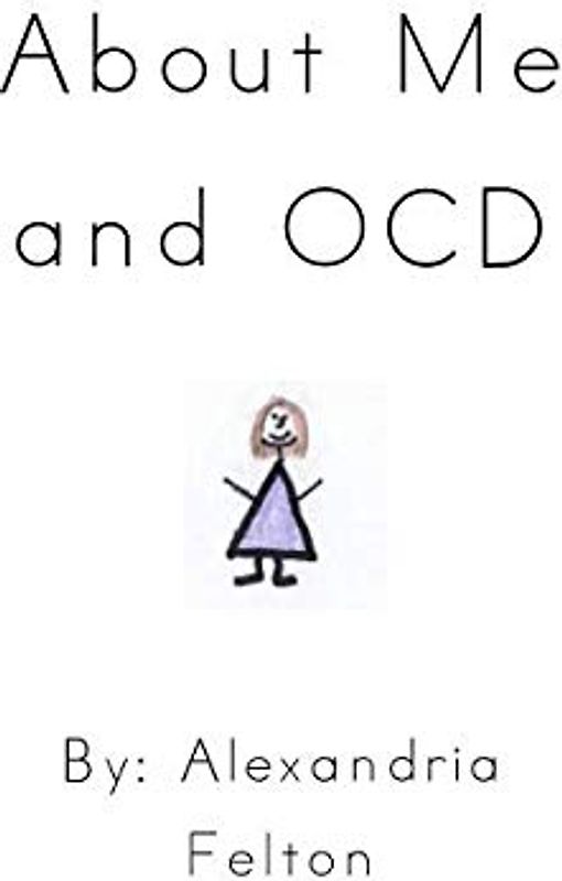 About Me and OCD: A Book about Obsessive Compulsive Disorder