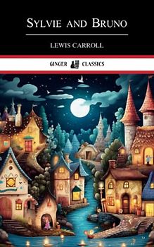 Sylvie and Bruno: The 1889 Classic Children's Literature