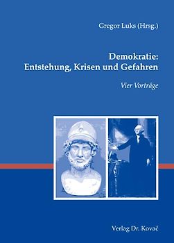 Demokratie: Entstehung, Krisen und Gefahren