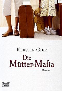 Die Mütter-Mafia. Roman