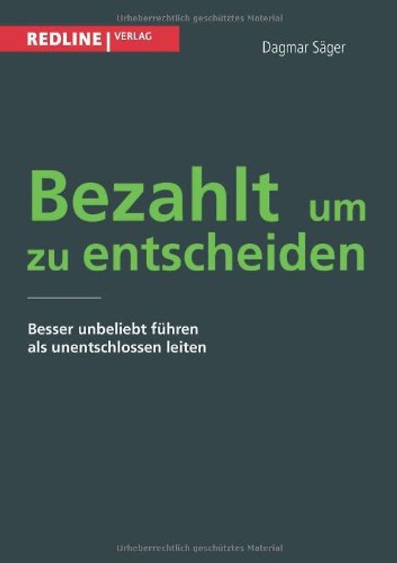 Bezahlt, um zu entscheiden: Besser Unbeliebt Führen Als Unentschlossen Leiten - Säger, Dagmar
