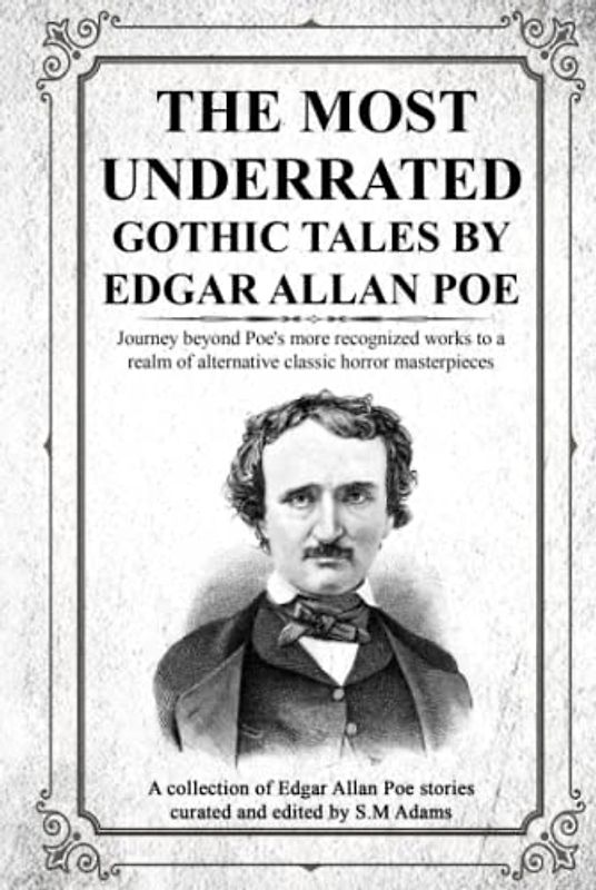 The Most Underrated Tales by Edgar Allan Poe: Journey beyond Poe's more recognized works to a realm of alternative classic horror masterpieces