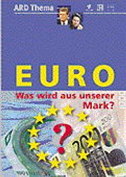 EURO. Was wird aus unserer Mark ?
