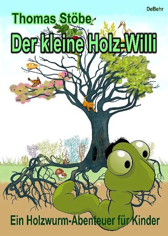 Der kleine Holz-Willi - ein Holzwurm - Abenteuer für Kinder