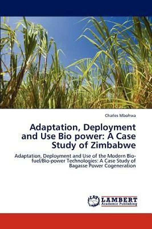 Adaptation, Deployment and Use Bio power: A Case Study of Zimbabwe