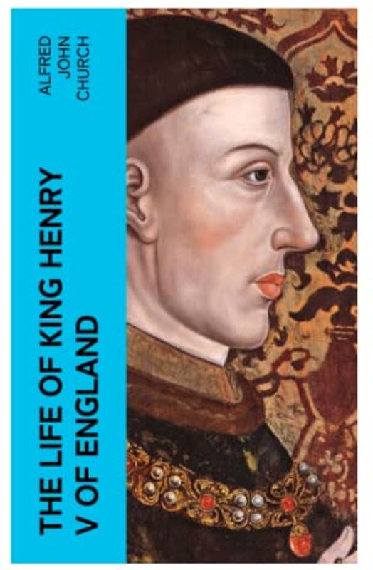 The Life of King Henry V of England