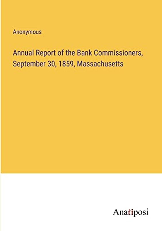 Annual Report of the Bank Commissioners, September 30, 1859, Massachusetts