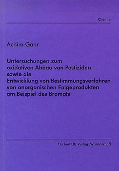 Untersuchungen zum oxidativen Abbau von Pestiziden sowie die Entwicklung von Bestimmungsverfahren von anorganischen Folgeprodukten am Beispiel des Bromats