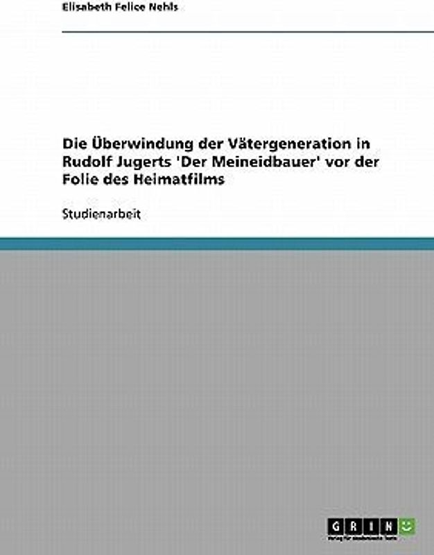 Die Überwindung der Vätergeneration in Rudolf Jugerts 'Der Meineidbauer' vor der Folie des Heimatfilms