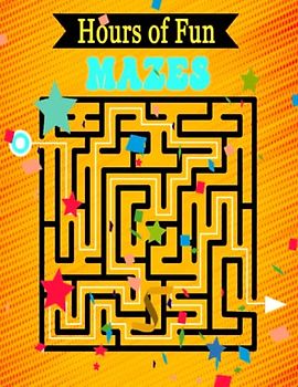 Hours of Fun Mazes: Mazes Activity Book with Simple to Easy to Medium Puzzles