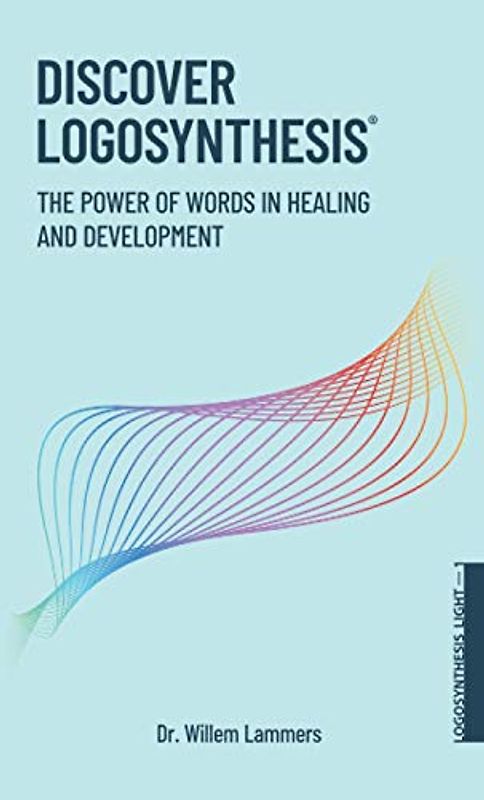 Discover Logosynthesis®: The Power of Words in Healing and Development