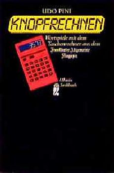 Knopfrechnen. Wortspiele mit dem Taschenrechner aus dem F.A.Z. Magazin