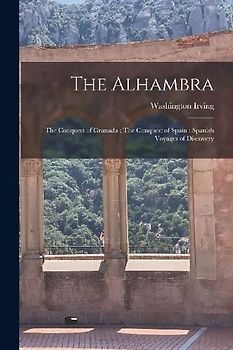 The Alhambra; The Conquest of Granada; The Conquest of Spain; Spanish Voyages of Discovery