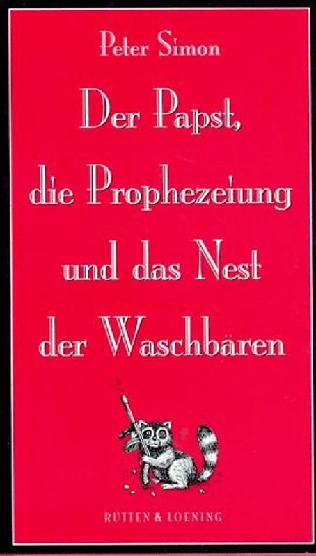 Der Papst, die Prophezeiung und das Nest der Waschbären. Roman