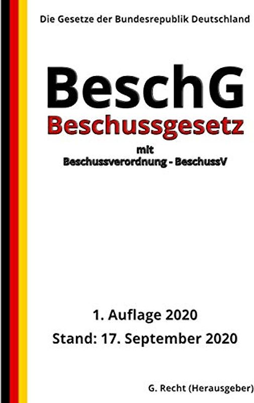 Beschussgesetz – BeschG mit Beschussverordnung - BeschussV, 1. Auflage 2020