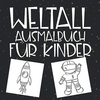 Weltall Ausmalbuch für Kinder: Zeichenbuch, Malbuch und Zeichenblock für Kinder | Astronaut, Weltall Malblock | Ausmal-Buch und Geschenk für Enkelkinder