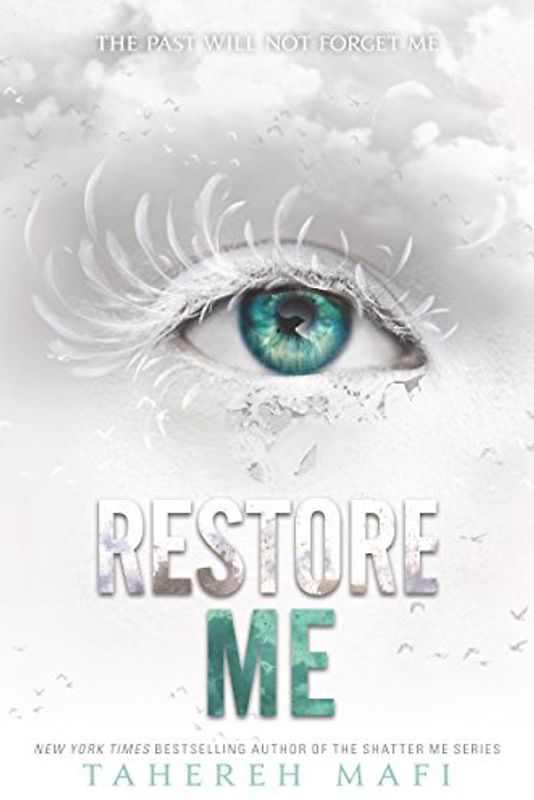Restore Me: The past will not forget me (Shatter Me, 4)