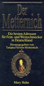 Der Metternich. Die besten Adressen für Fein- und Weinschmecker in Deutschland. Der gastronomische Weinführer 1997/98
