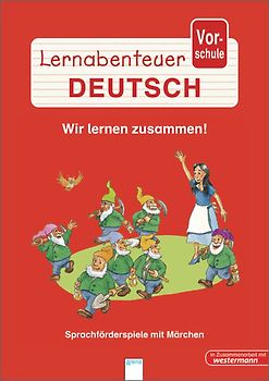 Lernabenteuer Vorschule - Wir lernen zusammen. Sprachförderspiele mit Märchen