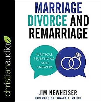 Marriage, Divorce, and Remarriage: Critical Questions and Answers