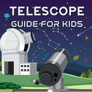 Telescope Guide For kids: Telescope Guidebook with Introduction to Stargazing, Constellations, and Astronomy