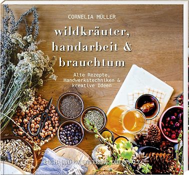 Wildkräuter, Handarbeit & Brauchtum