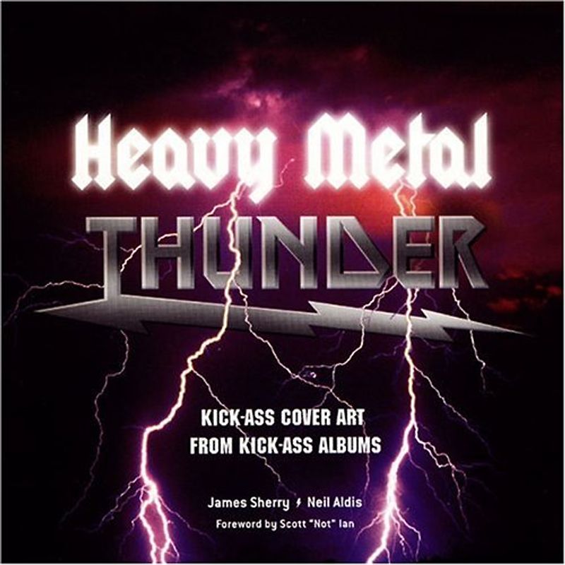 Heavy Metal Thunder: Kick-Ass Cover Art from Kick-Ass Albums - James Sherry