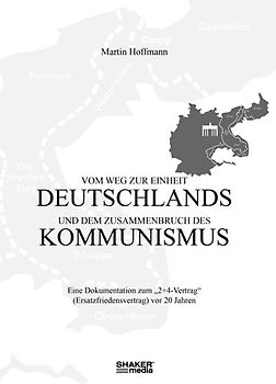 Vom Weg zur Einheit Deutschlands und dem Zusammenbruch des Kommunismus