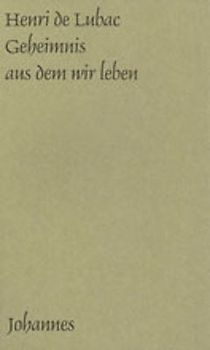 Geheimnis aus dem wir leben