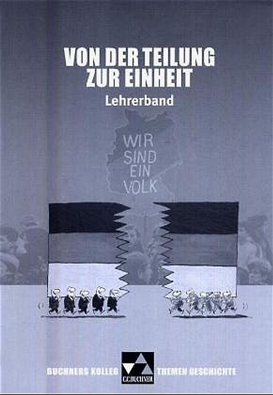 Buchners Kolleg. Themen Geschichte / Von der Teilung zur Einheit LB