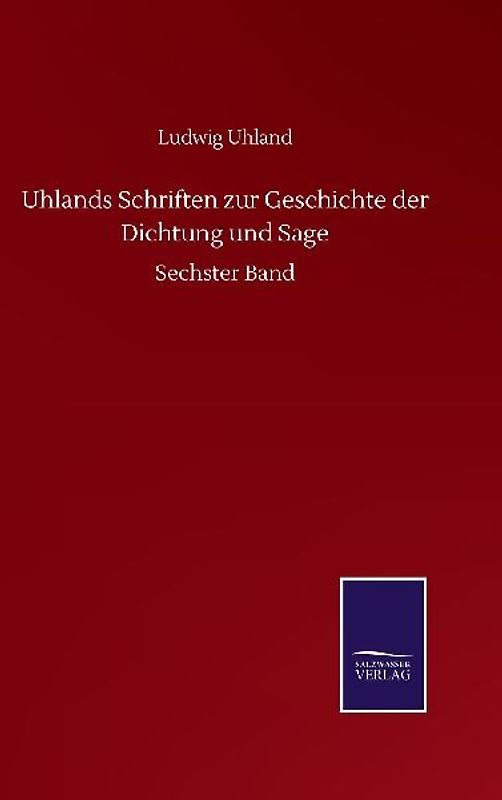 Uhlands Schriften zur Geschichte der Dichtung und Sage