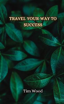 Travel Your Way to Success