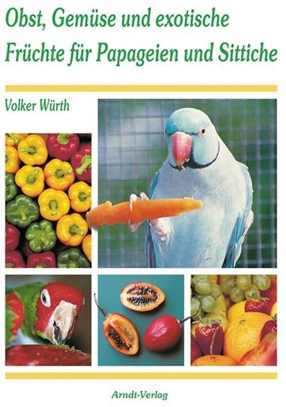 Obst, Gemüse und exotische Früchte für Papageien und Sittiche
