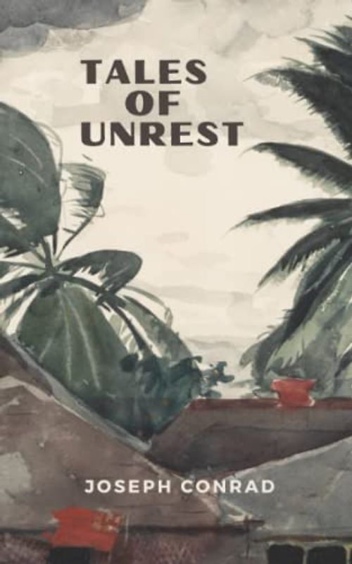 Tales of Unrest: The 1898 Classic Short Story Collection (Annotated)