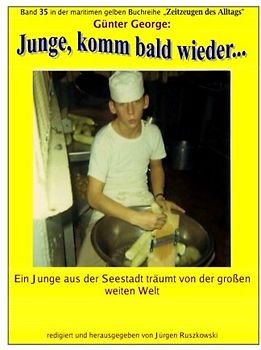 Junge, komm bald wieder? - Ein Junge aus der Seestadt traumt von der weiten Welt: Band 35 in der maritimen gelben Buchreihe bei Juergen Ruszkowski (maritime gelbe Buchreihe, Band 79)