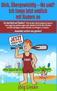 Dick, übergewichtig - Na und? Ich fange jetzt endlich mit Rudern an