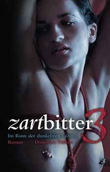 Zartbitter 3: Im Bann der dunkelsten Lüste