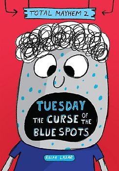 Tuesday - The Curse of the Blue Spots (Total Mayhem #2)