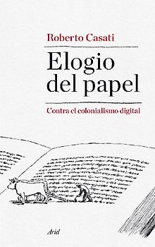 Elogio del papel : contra el colonialismo digital