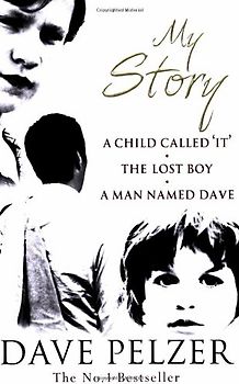 My Story: A Child Called It / The Lost Boy / A Man Named Dave