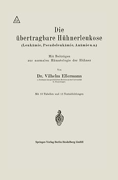 Die übertragbare Hühnerleukose (Leukämie, Pseudoleukämie, Anämie u.a.)