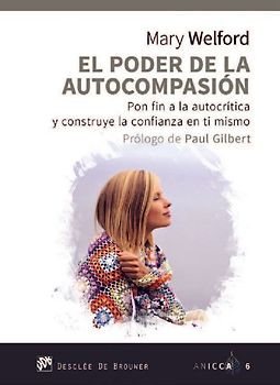 El poder de la autocompasión : pon fin a la autocrítica y construye la confianza en ti mismo