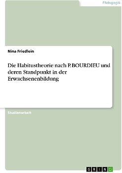 Die Habitustheorie nach P. BOURDIEU und deren Standpunkt in der Erwachsenenbildung
