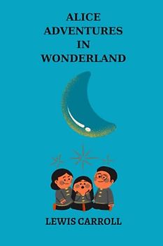 alice adventures in wonderland by Lewis Carroll