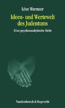 Ideen- und Wertewelt des Judentums. Eine psychoanalytische Sicht