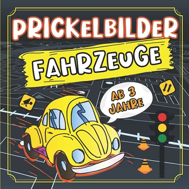 Fahrzeuge Prickelbilder ab 3 Jahre: 30 Prickelvorlagen für Kinder zum Ausmalen, Prickeln, Ausschneiden und Basteln (Lustiges Fahrzeuge Prickel Block ... und Jungen - Fahrzeuge Bücher für Kinder)