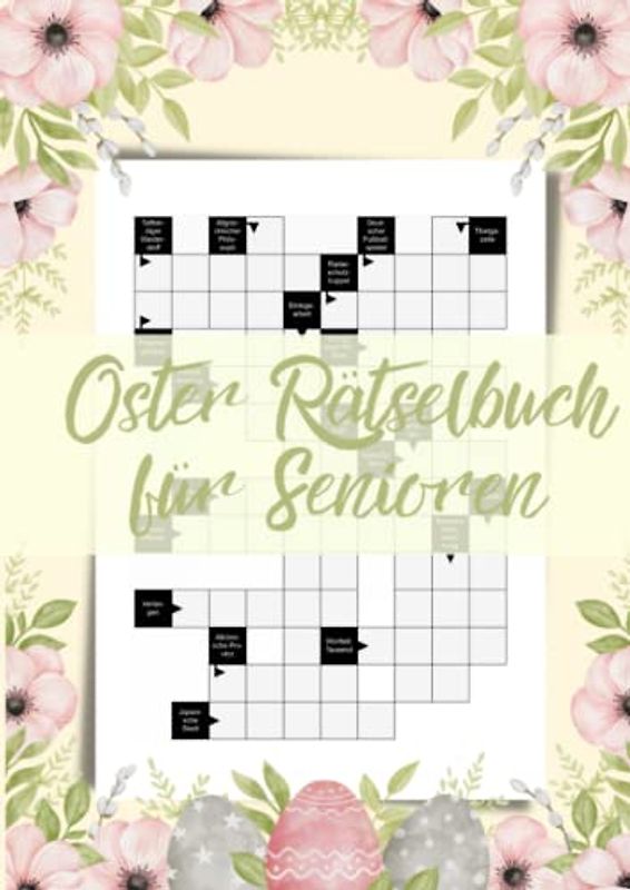 Oster Rätselbuch für Senioren: Abwechslungsreiche Kreuzworträtsel für Oma und Opa zu Ostern