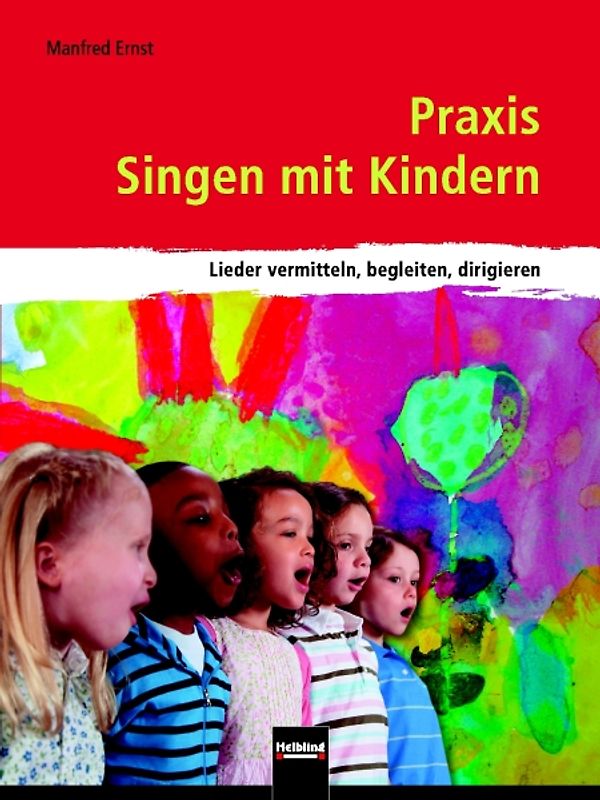 Praxis Singen mit Kindern. LIEFERBAR MIT NEUER ISBN 978-3-86227-046-0