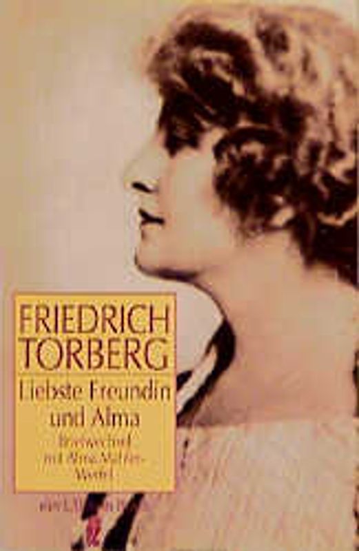 Liebste Freundin und Alma. Briefwechsel mit Alma Mahler-Werfel