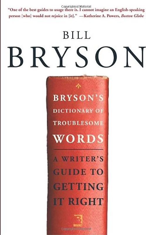 Bryson's Dictionary of Troublesome Words: A Writer's Guide to Getting It Right